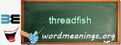 WordMeaning blackboard for threadfish